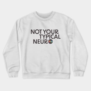 Not Your Typical Neuro Crewneck Sweatshirt